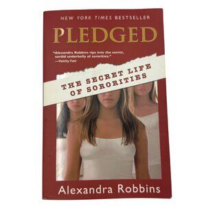 Pledged: The Secret Life of Sororities – Alexandra Robbins (Paperback)